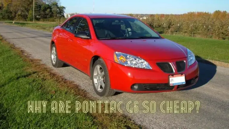 Why are Pontiac G6 so Cheap? – 6 Things You Should Know